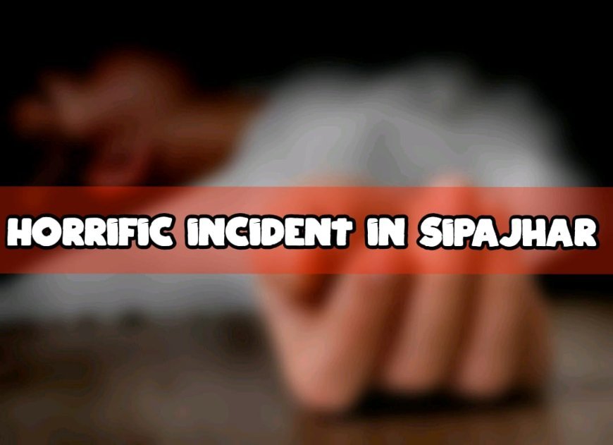 Horrific Triple Murder in Sipajhar