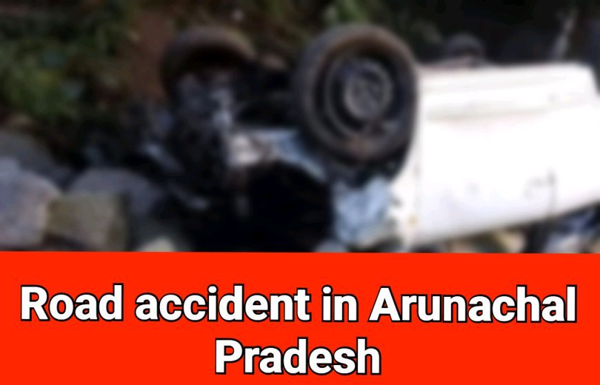 21 labourers from Assam died in road accident in Arunachal Pradesh